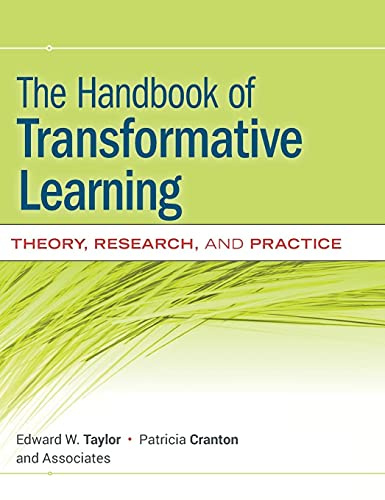 The Handbook of Transformative Learning: Theory, Research, and Practice