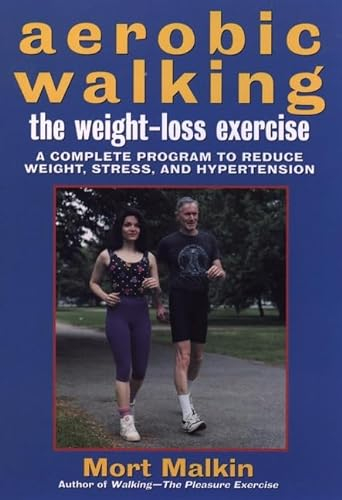 Aerobic Walking: A Complete Program to Reduce Weight, Stress and Hypertension