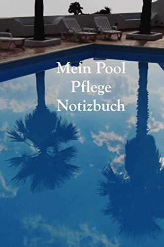 Mein Pool Pflege Notizbuch: Notieren Sie Ihre Pool Pflege ganz genau in Ihrem gepunktetem Pool Pflege Planer und behalten sie ihre Pflegemittel im Auge für mehr Spaß mit Ihrem Swimmingpool