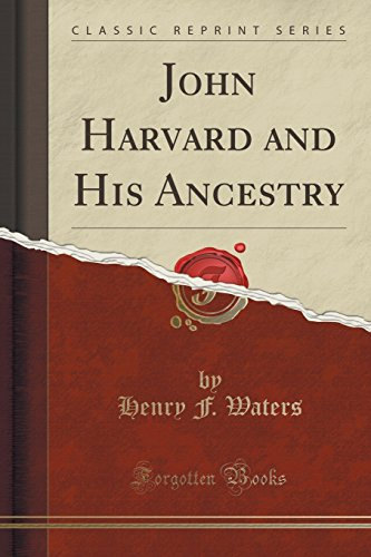 John Harvard and His Ancestry (Classic Reprint)
