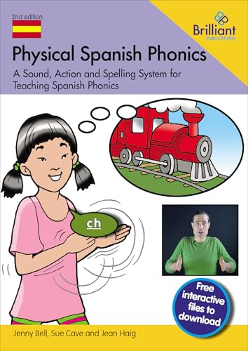 Physical Spanish Phonics: A Sound, Action and Spelling System for Teaching Spanish Phonics: 20 Memorable Sound, Action and Spelling Combinations for Practising Pronunciation and Word Recognition