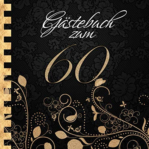 Gästebuch: Zum 60. Geburtstag I Edles Cover in Schwarz & Gold I für 90 Gäste I für geschriebene Glückwünsche und die schönsten Fotos I Quadratisches Format I Softcover I Geschenkidee zum Geburtstag