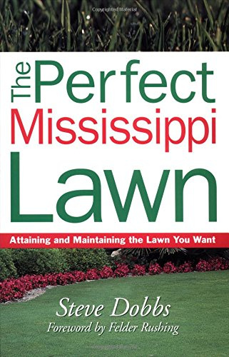 The Perfect Mississippi Lawn: Attaining and Maintaining the Lawn You Want