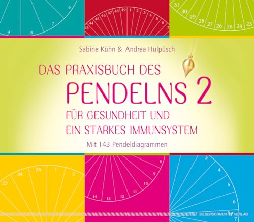 Das Praxisbuch des Pendelns 2: Für Gesundheit und ein starkes Immunsystem. Mit 143 Pendeldiagrammen