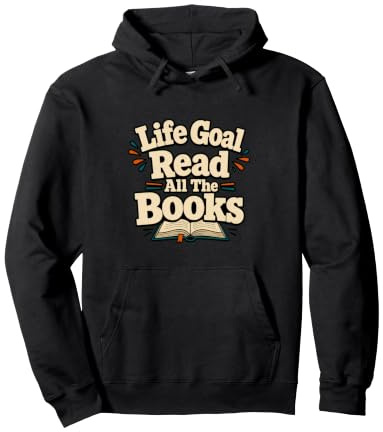 Objectif de Vie Lire Tous Les Livres Funny Book Lover Sweat à Capuche