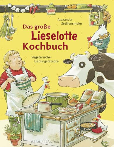 Das große Lieselotte-Kochbuch: Kinderleichte Lieblingsrezepte | Sinnvolle Beschäftigung mit Kuh Lieselotte: Mitmachbuch ab 4 Jahren (Lernen, basteln und spielen mit Kuh Lieselotte, Band 2)