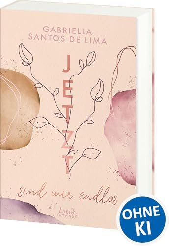 Jetzt sind wir endlos (Jetzt-Trilogie, Band 3): Spürst du das Herzklopfen und die Leidenschaft zur Kunst? - Das berührende Finale der Bestseller-Trilogie von Gabriella Santos de Lima