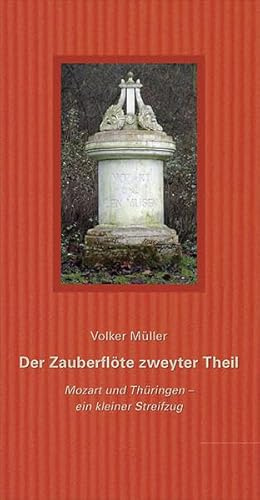 Der Zauberflöte zweyter Theil: Mozart und Thüringen - ein kleiner Streifzug
