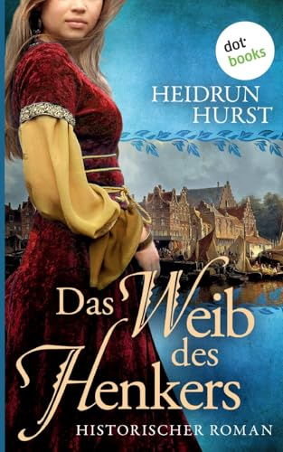 Das Weib des Henkers: Historischer Roman - Band 3 der großen Straßburg-Saga