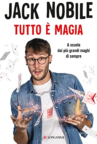 Tutto è magia. A scuola dai più grandi maghi di sempre