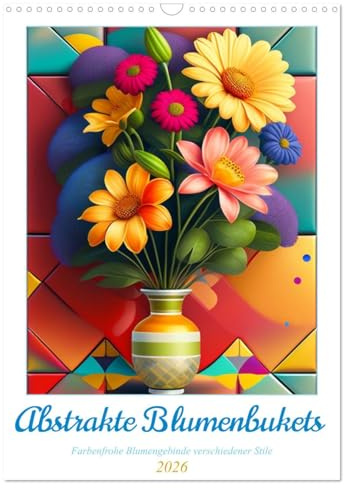Abstrakte Blumenbukets (Wandkalender 2026 DIN A3 hoch), CALVENDO Monatskalender: Wunderbare Blumensträuße (CALVENDO Natur)