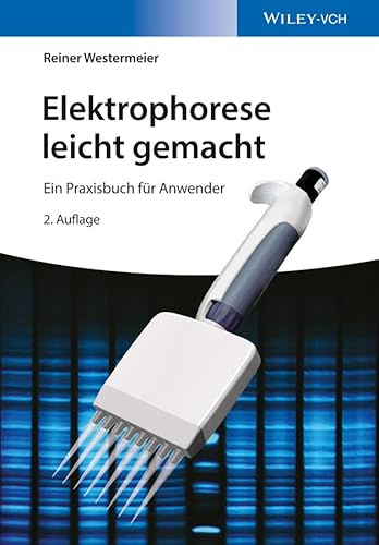 Elektrophorese leicht gemacht: Ein Praxisbuch für Anwender