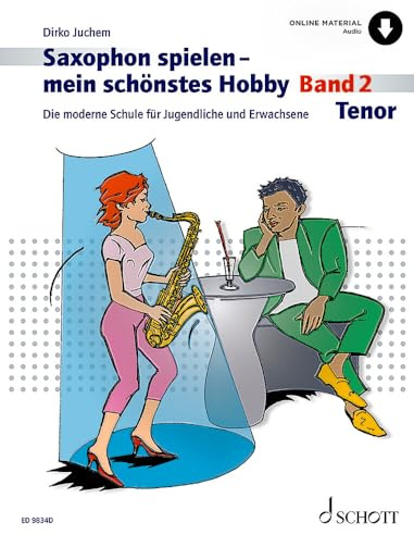 Saxophon spielen – mein schönstes Hobby: Die moderne Schule für Jugendliche und Erwachsene. Band 2. Tenor-Saxophon. (Saxophon spielen - mein schönstes Hobby, Band 2)