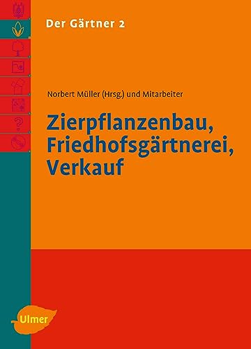 Der Gärtner 2. Zierpflanzenbau, Friedhofsgärtnerei, Verkauf