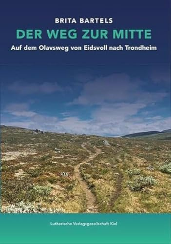 Der Weg zur Mitte: Auf dem Olavsweg von Eidsvoll nach Trondheim