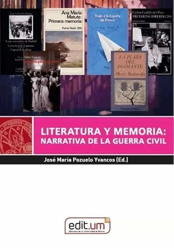 Literatura y Memoria: Narrativa de la Guerra Civil: Narrativa de la Guerra Civil: 17 (Editum Ensayo)