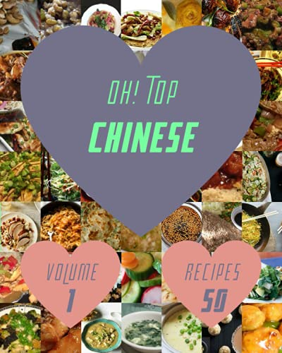 Oh! Top 50 Chinese Recipes Volume 1: Keep Calm and Try Chinese Cookbook