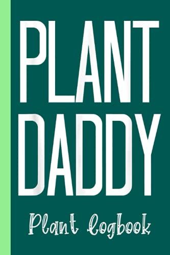 Plant Daddy Succulent Wildflower Cactus Garden Man Plant Logbook: Organize Your Gardening As Garden Expert for Avid Gardeners, Flowers, Vegetable ... | Garden Accessories | 6 x 9 in 120 pages