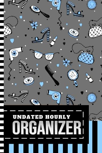 Undated Hourly Organizer: Hardcover / 6x9 / 1 Page Per Day / 6AM - 7PM / One Year Of Organization / With To Do List - Note Section / Meal - Water ... Salon Makeup Accessories - Beautician Theme