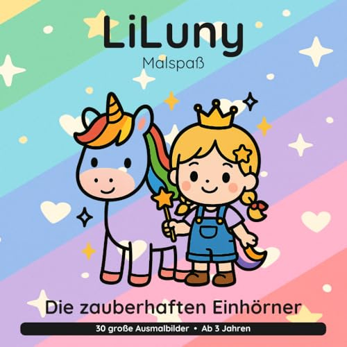 LiLuny und die zauberhaften Einhörner: Mein Einhorn-Ausmalbuch | 30 große Ausmalbilder für Kinder ab 3 Jahren | Bold & Easy Malspaß (LiLuny Malspaß, Band 4)