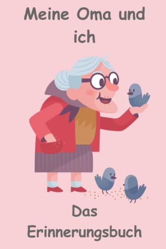 Erinnerungsbuch Meine Oma und ich, Fotoalbum, Geschenkbuch: Halte die besten Momente und Erinnerungen in einem Fotoalbum mit Bild und Text fest.