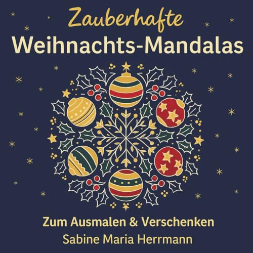 Zauberhafte Weihnachts - Mandalas: Weihnachtliche Ausmalbilder zum Ausmalen, Ausschneiden & Verschenken
