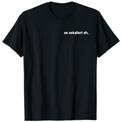 Es eskaliert eh. Wein Bier Eskalation Party Alkohol Fun T-Shirt