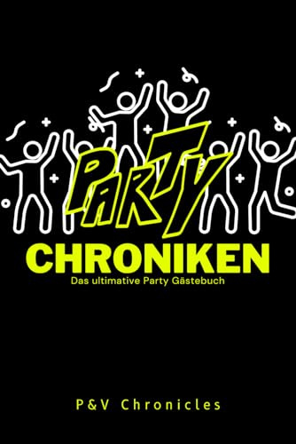 Party Chroniken: Das ultimative Party Gästebuch - Ein Must-have für jede Party!