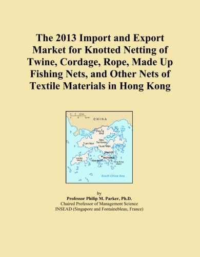 The 2013 Import and Export Market for Knotted Netting of Twine, Cordage, Rope, Made Up Fishing Nets, and Other Nets of Textile Materials in Hong Kong
