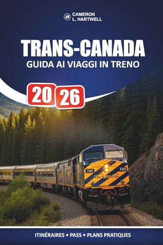 Trans-Canada Guida Ai Viaggi In Treno 2026: Pianificazione pratica del percorso e ripartimenti onesti dei costi per i passeggeri alla prima esperienza