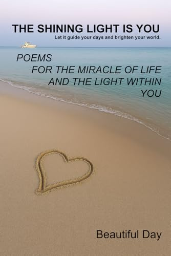 THE SHINING LIGHT IS YOU: Let it guide your days and brighten your world.