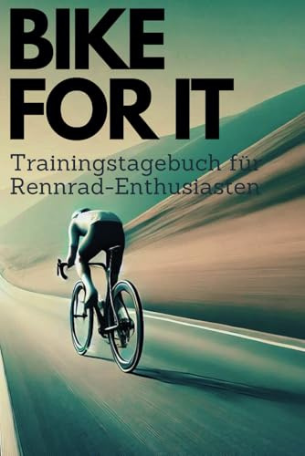 BIKE FOR IT - Trainingstagebuch für Rennrad-Enthusiasten