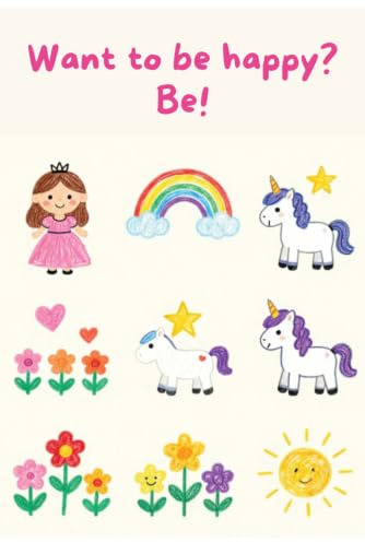 Want to be happy? Be! - 3 Line Handwriting Practice Notebook A5 Three-Line Writing Paper for Children: 3-line notebook for children learning to write ... notebook colorful cover | notebook for a girl