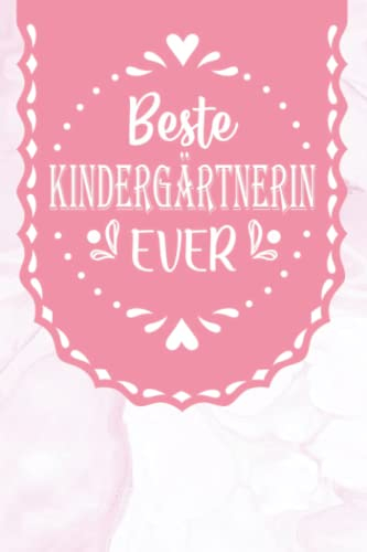 Beste Kindergärtnerin Ever: A5 Liniertes • Notebook • Notizbuch • Taschenbuch • Journal • Tagebuch - Ein lustiges Geschenk für Freunde oder die Familie und die beste Kindergärtnerin der Welt