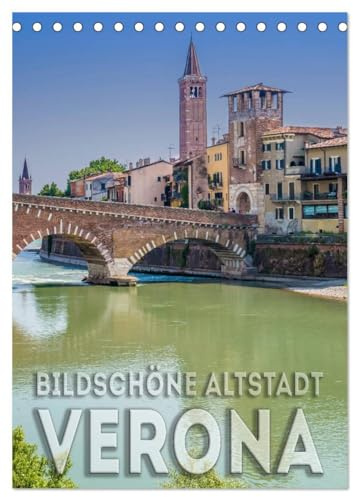 VERONA Bildschöne Altstadt (Tischkalender 2026 DIN A5 hoch), CALVENDO Monatskalender: Das historische Stadtherz (CALVENDO Orte)
