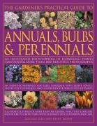 The Gardener's Practical Guide to Annuals, Bulbs and Perennials: An illustrated encyclopedia of flowering plants containing over 1500 beautiful colour ... directories of plants Illustrated catalogues