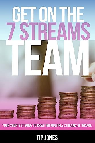 Get on the 7 Streams Team: Your Shortest Guide to Creating Multiple Streams of Income