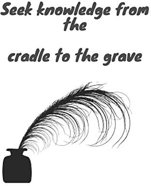 Seek knowledge from the cradle to the grave Notebook University Graduation gift: Seek knowledge from the cradle to the grave
