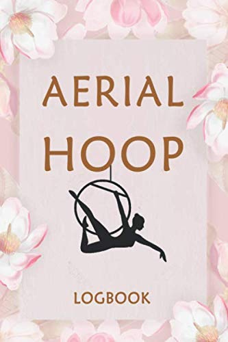 Aerial Hoop Logbook:: Aerialist Gift Lined Journal Notebook Practice Writing Diary - 120 Pages 6