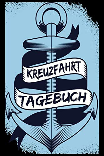 Kreuzfahrt Tagebuch: Reisetagebuch für Kreuzfahrer auf dem Meer - Kreuzfahrt Tagebuch - 120 Seiten ca DIN A5 Notizbuch zum Ausfüllen Erinnerungs Buch Anker Vintage Retro