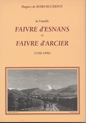 La Famille Faivre d'Esnans et Faivre d'Arcier