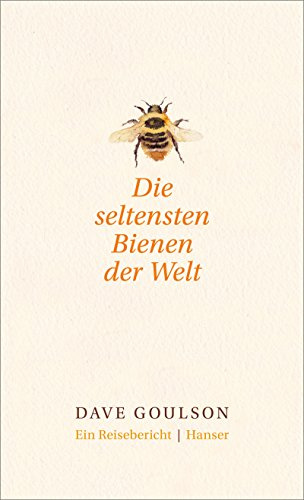 Die seltensten Bienen der Welt.: Ein Reisebericht