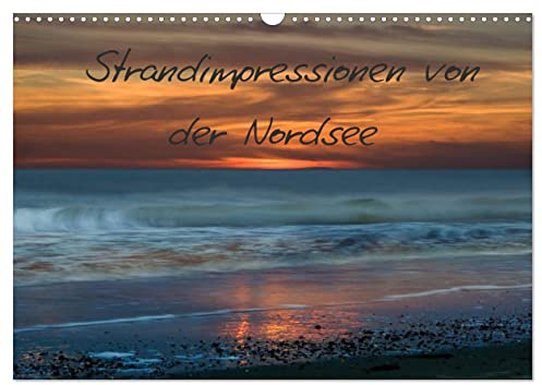 Strandimpressionen von der Nordsee (Wandkalender 2026 DIN A3 quer), CALVENDO Monatskalender: Besondere Lichtstimmungen am Strand (CALVENDO Natur)