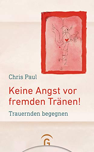 Keine Angst vor fremden Tränen!: Trauernden begegnen