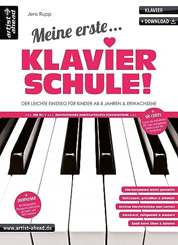 Meine erste Klavierschule! Der leichte Einstieg für Kinder ab 8 Jahren & erwachsene Wiedereinsteiger (inkl. QR-Codes + Audio-Download). Klaviernoten für Anfänger am Piano. Fingerübungen.