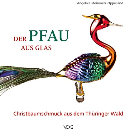 Der Pfau aus Glas: Christbaumschmuck aus dem Thüringer Wald