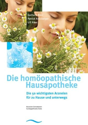 Die homöopathische Hausapotheke: Die wichtigsten Arzneien für zu Hause und unterwegs