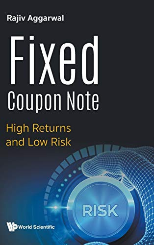 FIXED COUPON NOTE: HIGH RETURNS AND LOW RISK