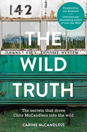 The Wild Truth: The Secrets That Drove Chris McCandless into the Wild