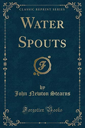 Water Spouts (Classic Reprint)